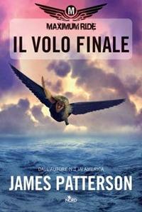 Il volo finale. Maximum Ride - James Patterson - copertina