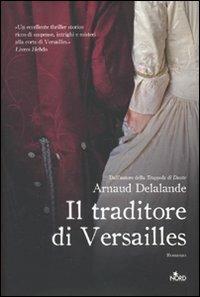 Il traditore di Versailles - Arnaud Delalande - copertina