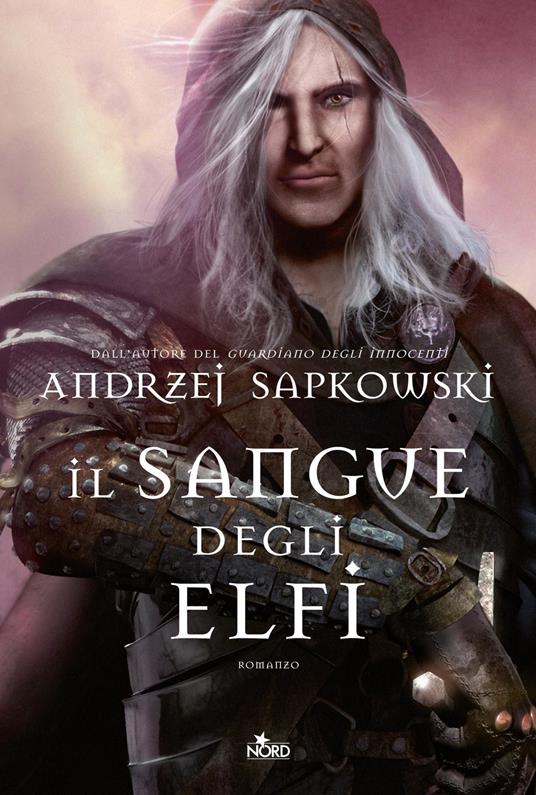Il sangue degli elfi. The Witcher. Vol. 3 - Andrzej Sapkowski - Libro -  Nord - Narrativa Nord