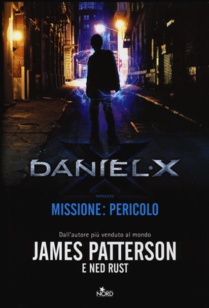 Daniel X. Missione: pericolo - James Patterson,Ned Rust - copertina