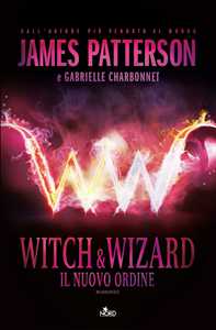 Witch & Wizard. Il nuovo ordine Witch & Wizard. Il nuovo ordine