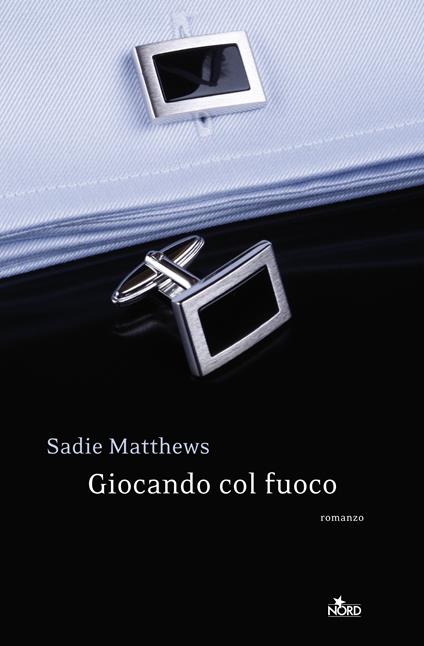 Giocando col fuoco - Sadie Matthews,Elena Cantoni - ebook