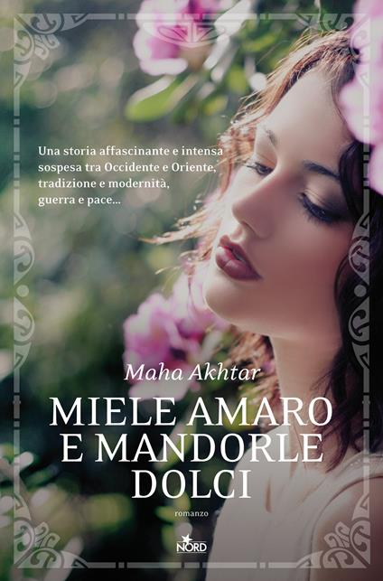 Miele amaro e mandorle dolci - Maha Akhtar - copertina