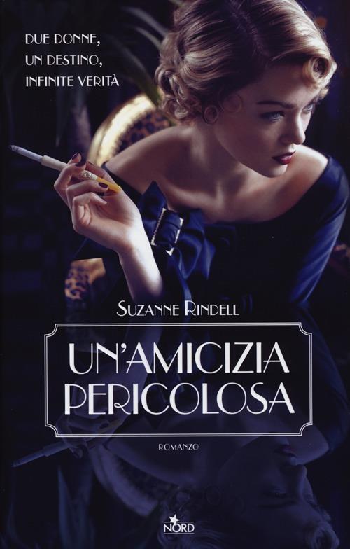 Un' amicizia pericolosa - Suzanne Rindell - copertina