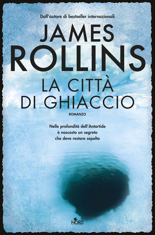 La città di ghiaccio - James Rollins,Cristina Ingiardi - ebook