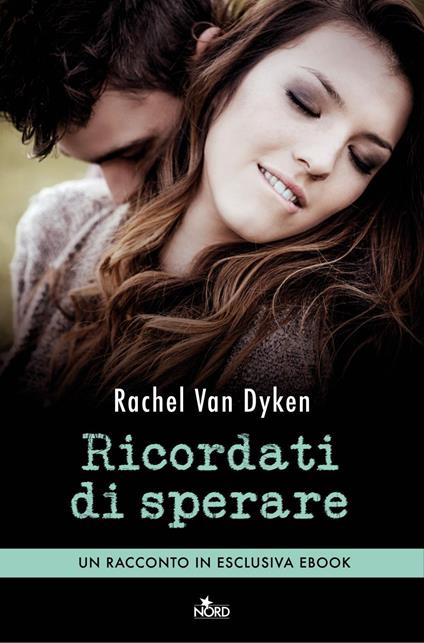 Ricordati di sperare - Rachel Van Dyken,Giorgia Di Tolle - ebook