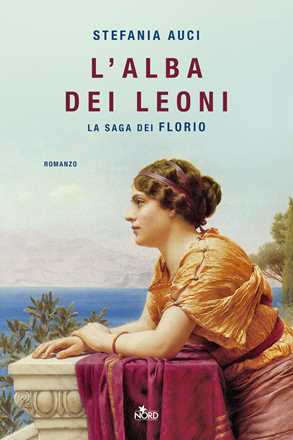 Libro L'alba dei leoni. La saga dei Florio Stefania Auci