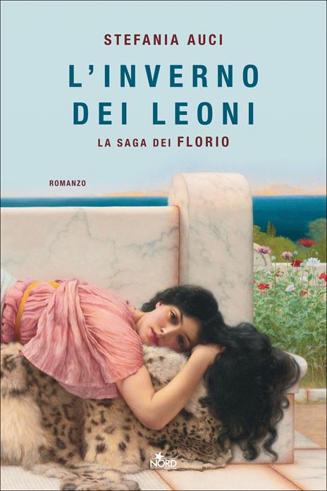La saga dei Florio: L'inverno dei Leoni-I Leoni di Sicilia - Stefania Auci - 3