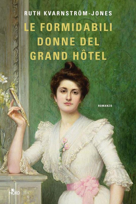 Le formidabili donne del Grand Hotel - Ruth Kvarnström-Jones,Francesca Toticchi - ebook