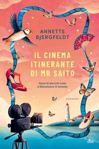 Libro Il cinema itinerante di Mr Saito Annette Bjergfeldt