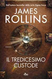 Libro Il tredicesimo custode James Rollins