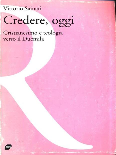 Credere, oggi. Cristianesimo e teologia verso il Duemila -  Vittorio Sainati - 3