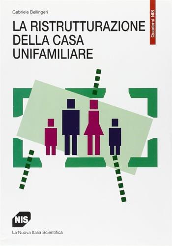La ristrutturazione della casa unifamiliare - Gabriele Bellingeri - copertina