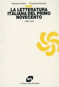 La letteratura italiana del primo Novecento (1900-1915) - Marcello Carlino,Francesco Muzzioli - copertina