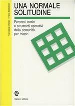 Una normale solitudine. Percorsi teorici e strumenti operativi della comunità per minori