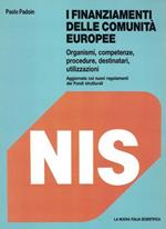 I finanziamenti delle Comunità europee. Organismi, competenze, procedure, destinatari, utilizzazioni. Aggiornato coi nuovi regolamenti dei fondi strutturali