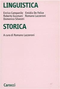 Linguistica storica - Enrico Campanile,Emidio De Felice,Roberto Gusmani - copertina