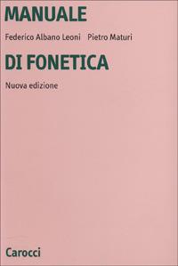 Manuale di fonetica - Federico Albano Leoni,Pietro Maturi - copertina