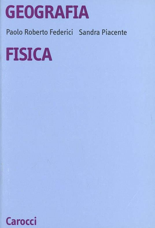 Geografia fisica - Paolo Roberto Federici,Sandra Piacente - copertina
