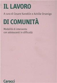 Il lavoro di comunità. Una modalità di intervento con adolescenti in difficoltà - copertina