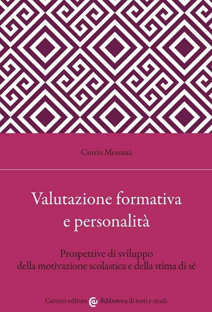 Valutazione formativa e personalità. Prospettive di sviluppo della motivazione scolastica e della stima di sé - Cinzia Messana - copertina