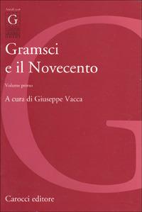 Gramsci e il Novecento. Vol. 1 - copertina