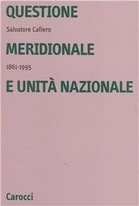 Questione meridionale e unità nazionale (1861-1995) - Salvatore Cafiero - copertina