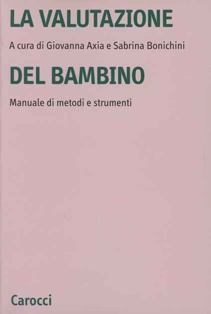 La valutazione del bambino. Manuale di metodi e strumenti - copertina