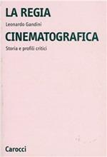 La regia cinematografica. Storia e profili critici