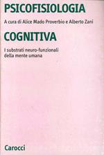 Psicofisiologia cognitiva. I substrati neuro-funzionali della mente umana