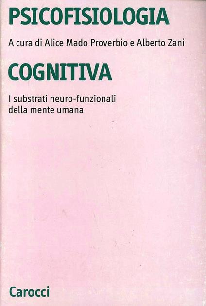 Psicofisiologia cognitiva. I substrati neuro-funzionali della mente umana - copertina