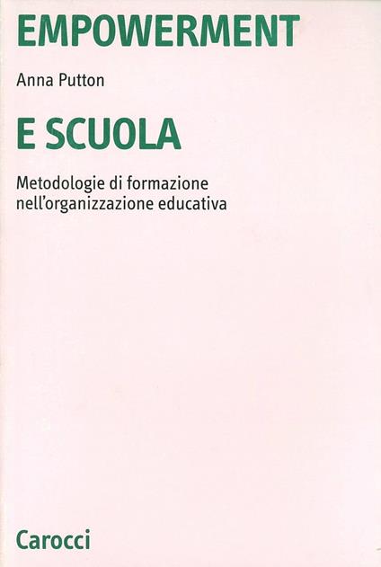 Empowerment e scuola. Metodologie di formazione nell'organizzazione educativa - Anna Putton - copertina