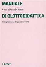 Manuale di glottodidattica. Insegnare una lingua straniera