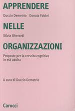 Apprendere nelle organizzazioni. Proposte per la crescita cognitiva in età adulta