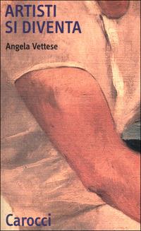Artisti si diventa - Angela Vettese - copertina