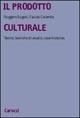 Il prodotto culturale. Teorie, tecniche di analisi, case histories