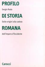 Profilo di storia romana. Dalle origini alla caduta dell'Impero d'Occidente