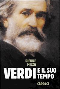 Verdi e il suo tempo - Pierre Milza - copertina