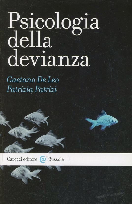 Psicologia della devianza - Gaetano De Leo,Patrizia Patrizi - copertina