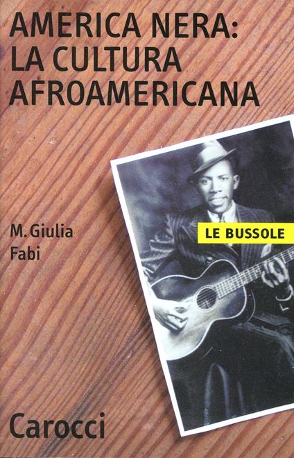 America nera: la cultura afro-americana -  M. Giulia Fabi - copertina