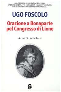 Orazione a Bonaparte pel Congresso di Lione. Ediz. critica - Ugo Foscolo - copertina