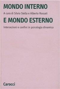 Mondo interno e mondo esterno. Intersezioni e confini in psicologia dinamica - copertina