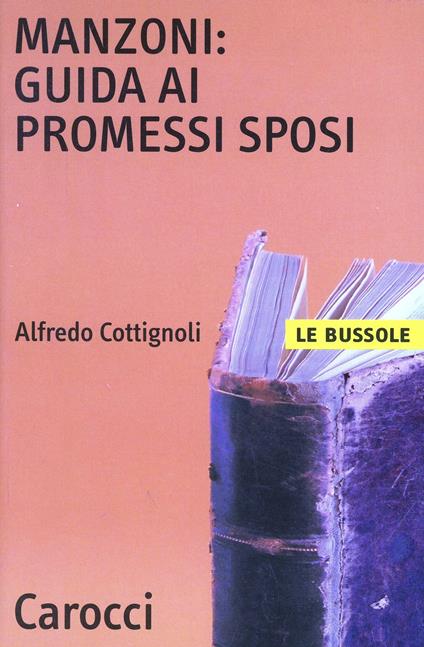 Manzoni: guida ai «Promessi sposi» -  Alfredo Cottignoli - copertina