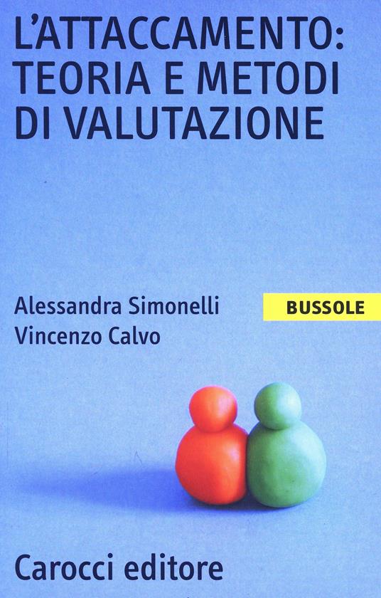 L' attaccamento: teoria e metodi di valutazione -  Alessandra Simonelli, Vincenzo Calvo - copertina