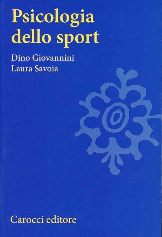 Psicologia dello sport - Dino Giovannini,Laura Savoia - copertina