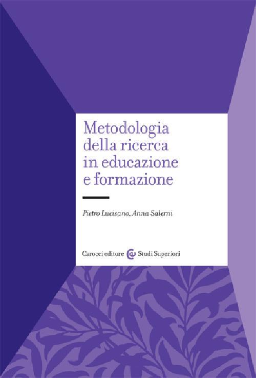 Metodologia della ricerca in educazione e formazione - Pietro Lucisano,Anna Salerni - copertina