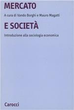 Mercato e società. Introduzione alla sociologia economica