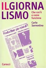 Il giornalismo. Che cos'è e come funziona