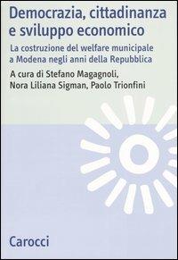 Democrazia, cittadinanza e sviluppo economico. La costruzione del welfare municipale a Modena negli anni della Repubblica - copertina
