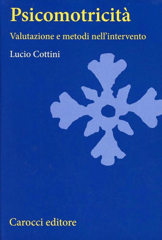 Psicomotricità. Valutazione e metodi nell'intervento - Lucio Cottini - copertina